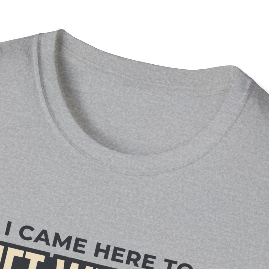 Came here to lift, not lift life problems T-Shirt
