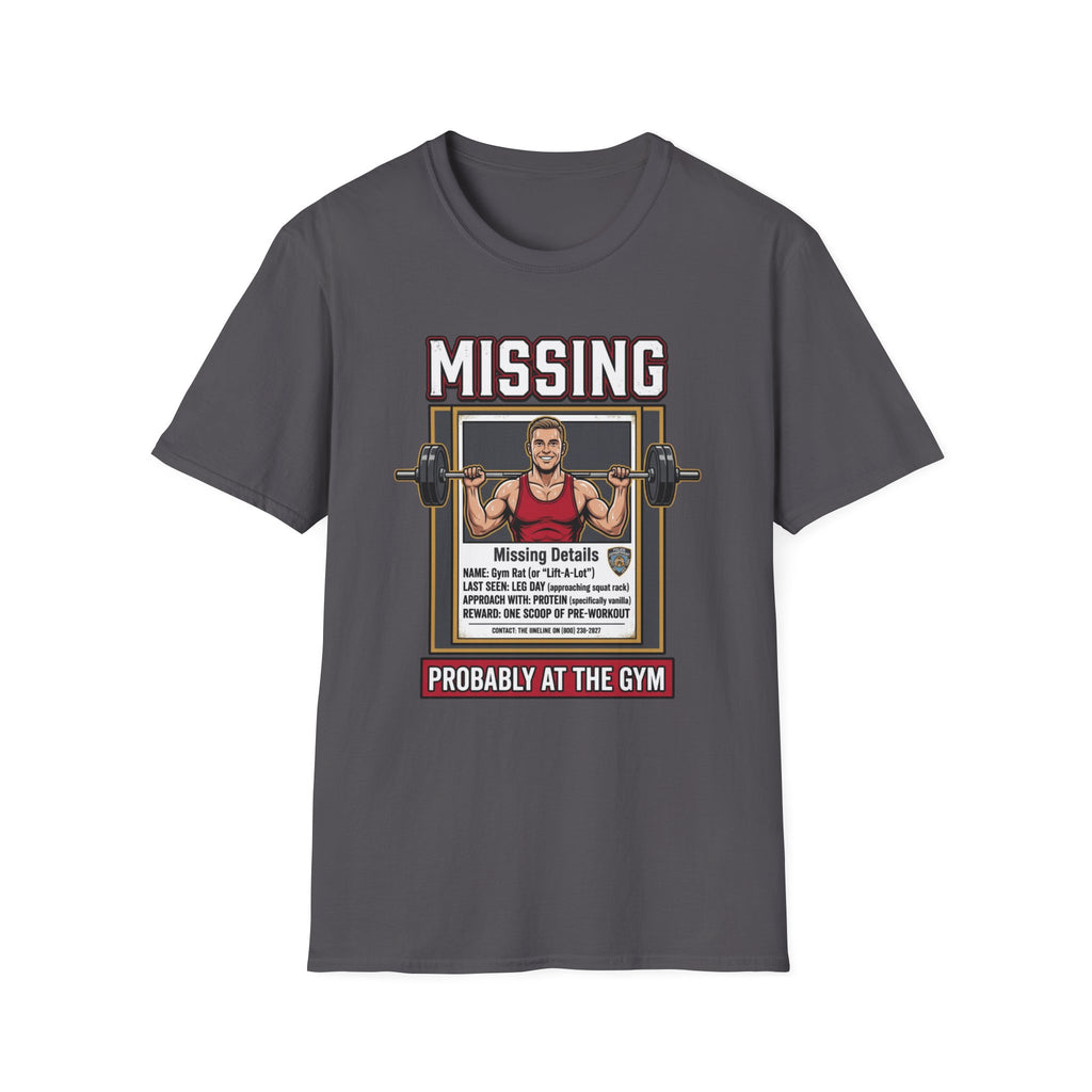 Missing - Probably at Gym T-Shirt