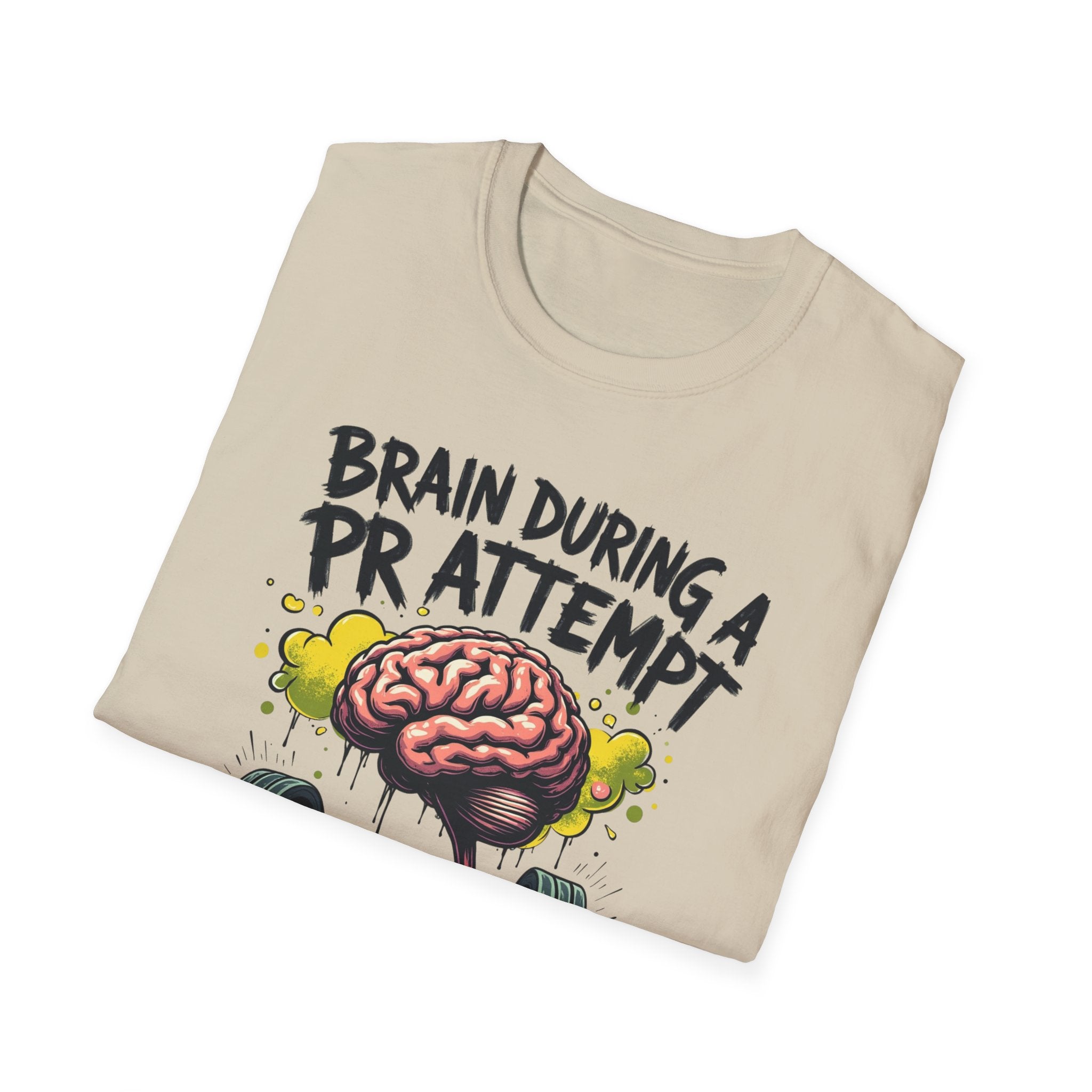Brain During a PR Attempt – Meltdown Edition  Description: T-Shirt