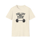 Will Lift for Whey – Monochrome Barbell Edition T-Shirt