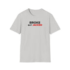 Broke But Jacked T-Shirt