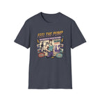 Feel the pump - Showed up. Did the work T-Shirt
