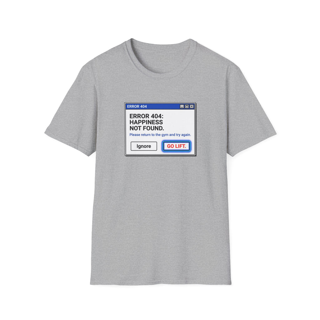 Error 404 - Happiness Without Gym T-Shirt