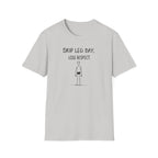 Skip Leg Day, Lose Respect – Minimalist Sketch T-Shirt