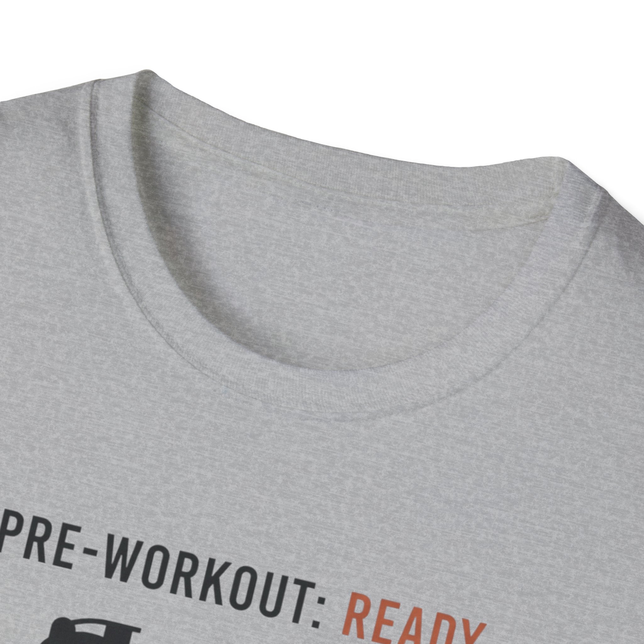 Pre workout :  Ready, Gym  : Not Ready T-Shirt