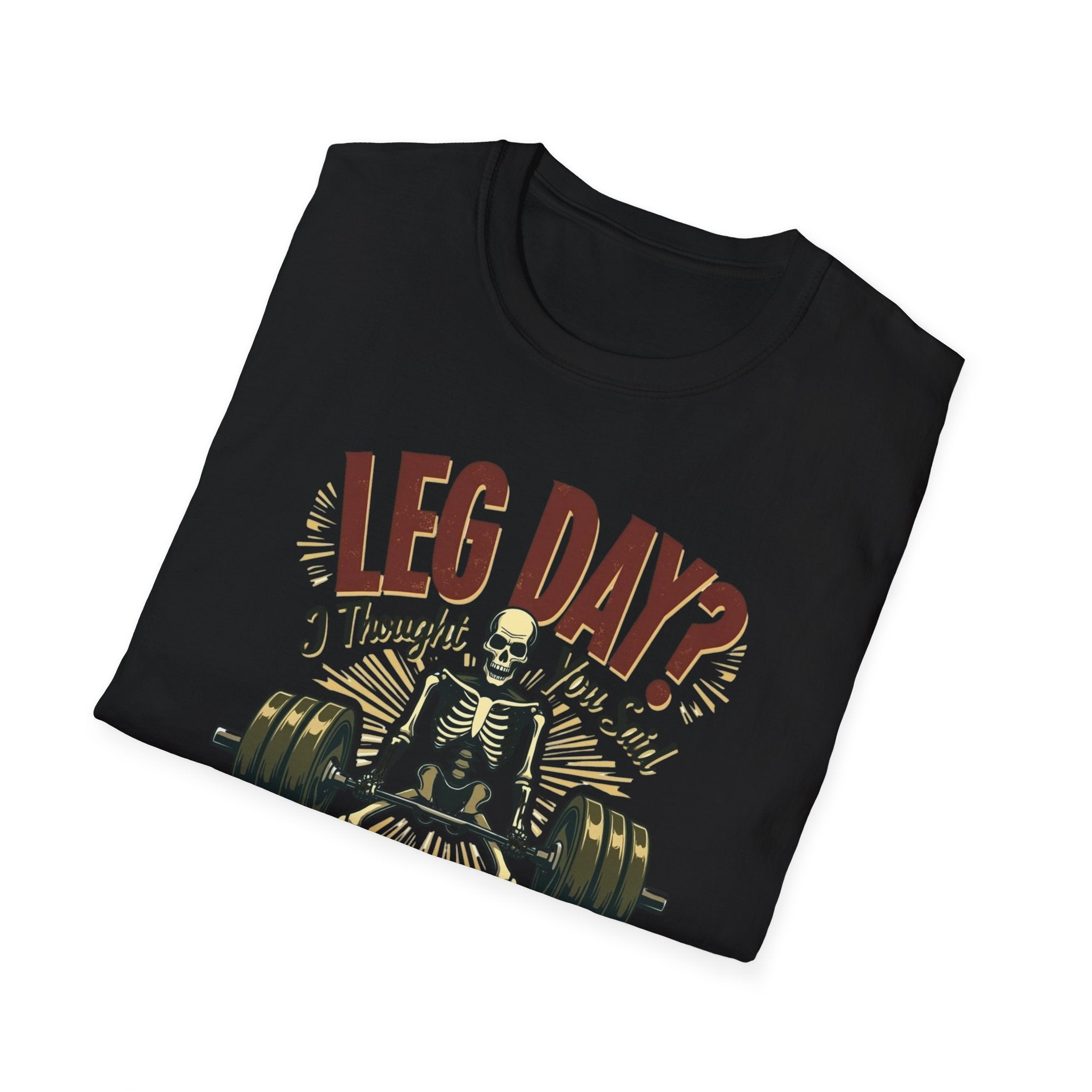 Leg Day? I Thought You Said Lame Day – Skeleton Squat T-Shirt