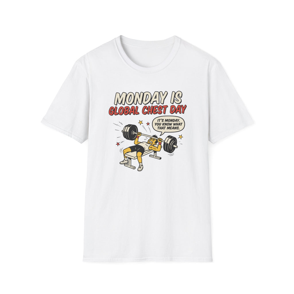 Monday is Global chest day - You knw what it means T-Shirt