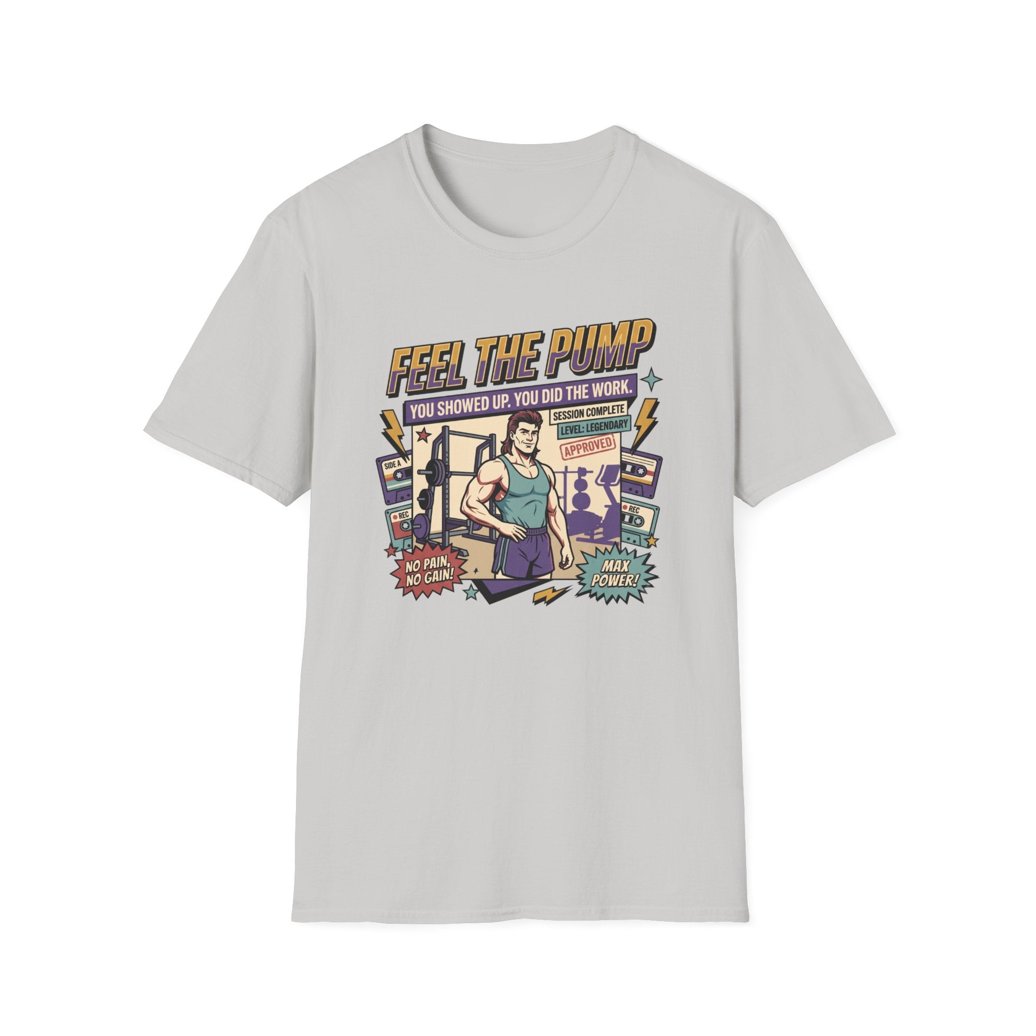 Feel the pump - Showed up. Did the work T-Shirt