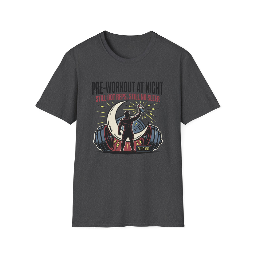 Pre at night Still got Reps Still No Sleep T-Shirt