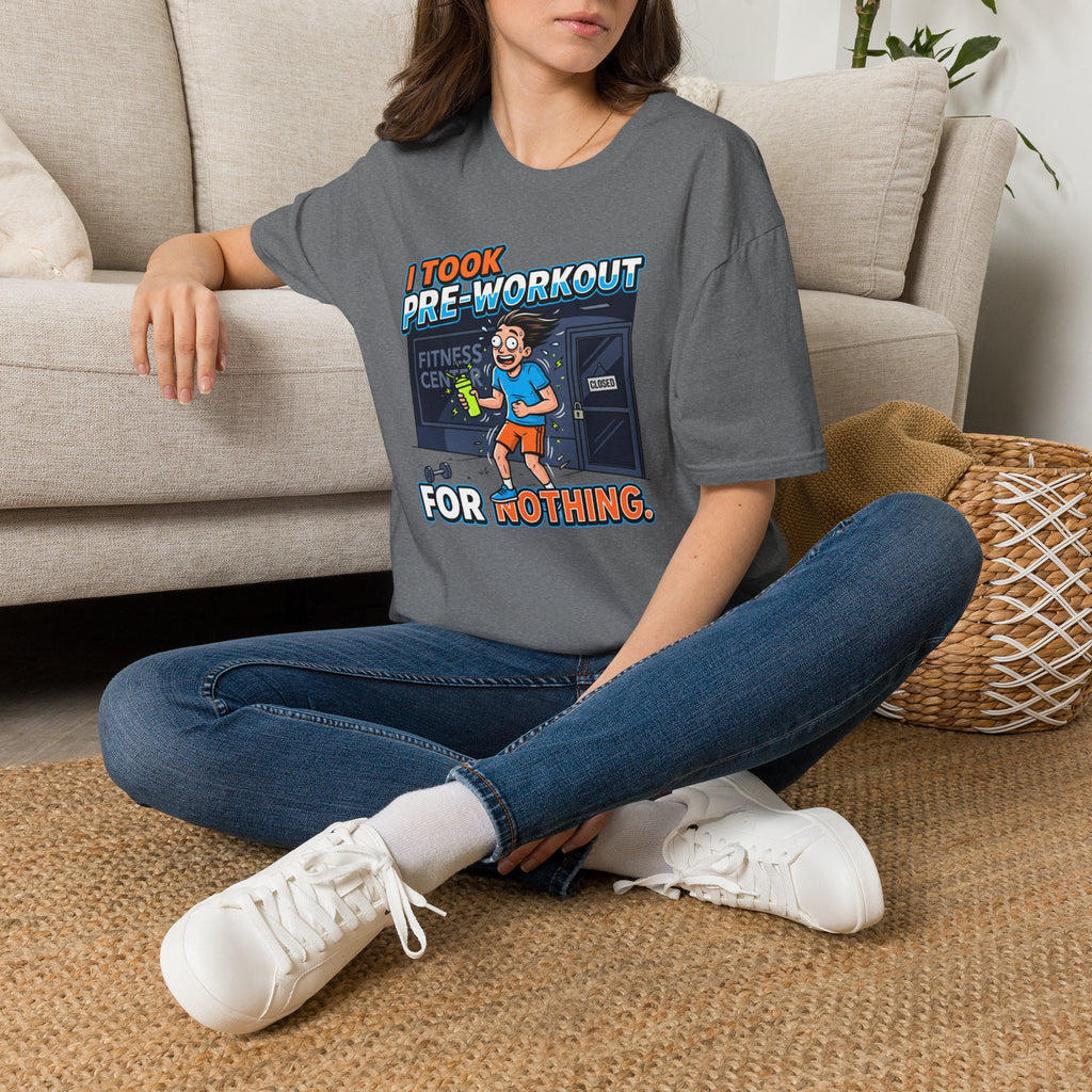 Took pre workout for nothing T-Shirt