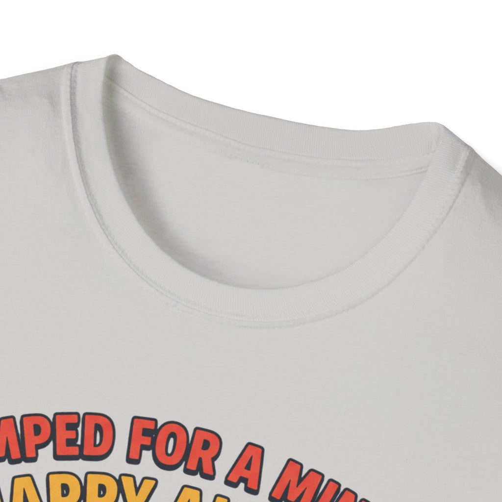 Pumped for a minute, happy all day T-Shirt