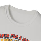Pumped for a minute, happy all day T-Shirt