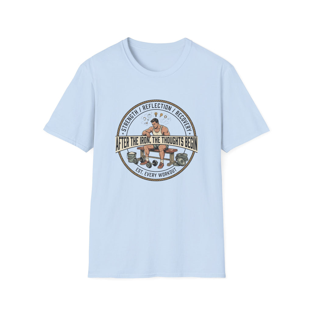 After the iron, the thoughts begin T-Shirt