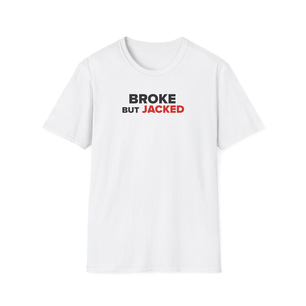 Broke But Jacked T-Shirt