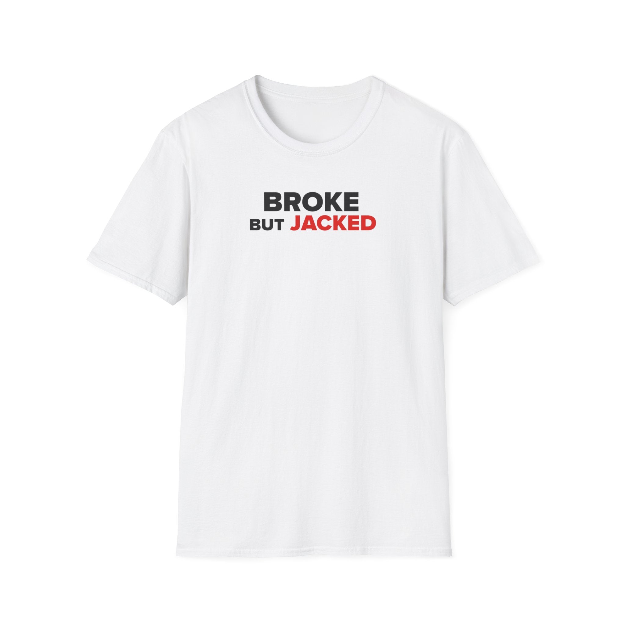 Broke But Jacked T-Shirt
