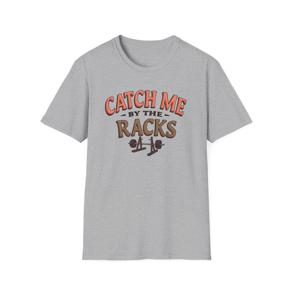 Catch Me By the Racks – Squat Spot Edition T-Shirt