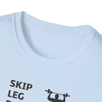 Skip Leg Day, Lose Respect T-Shirt