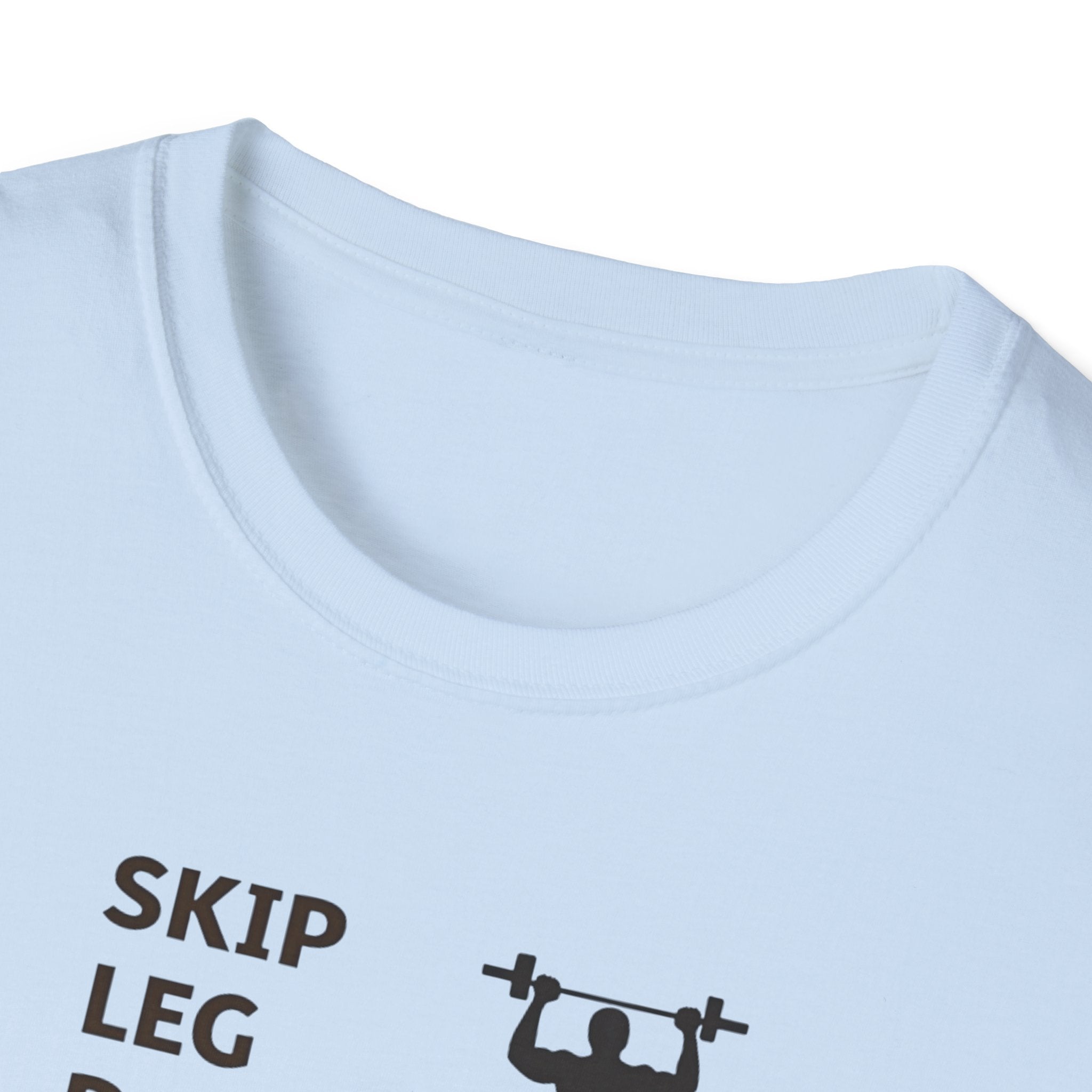 Skip Leg Day, Lose Respect T-Shirt