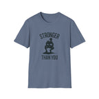Stronger than you T-Shirt