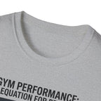 Gym Performance - An equation for progress T-Shirt