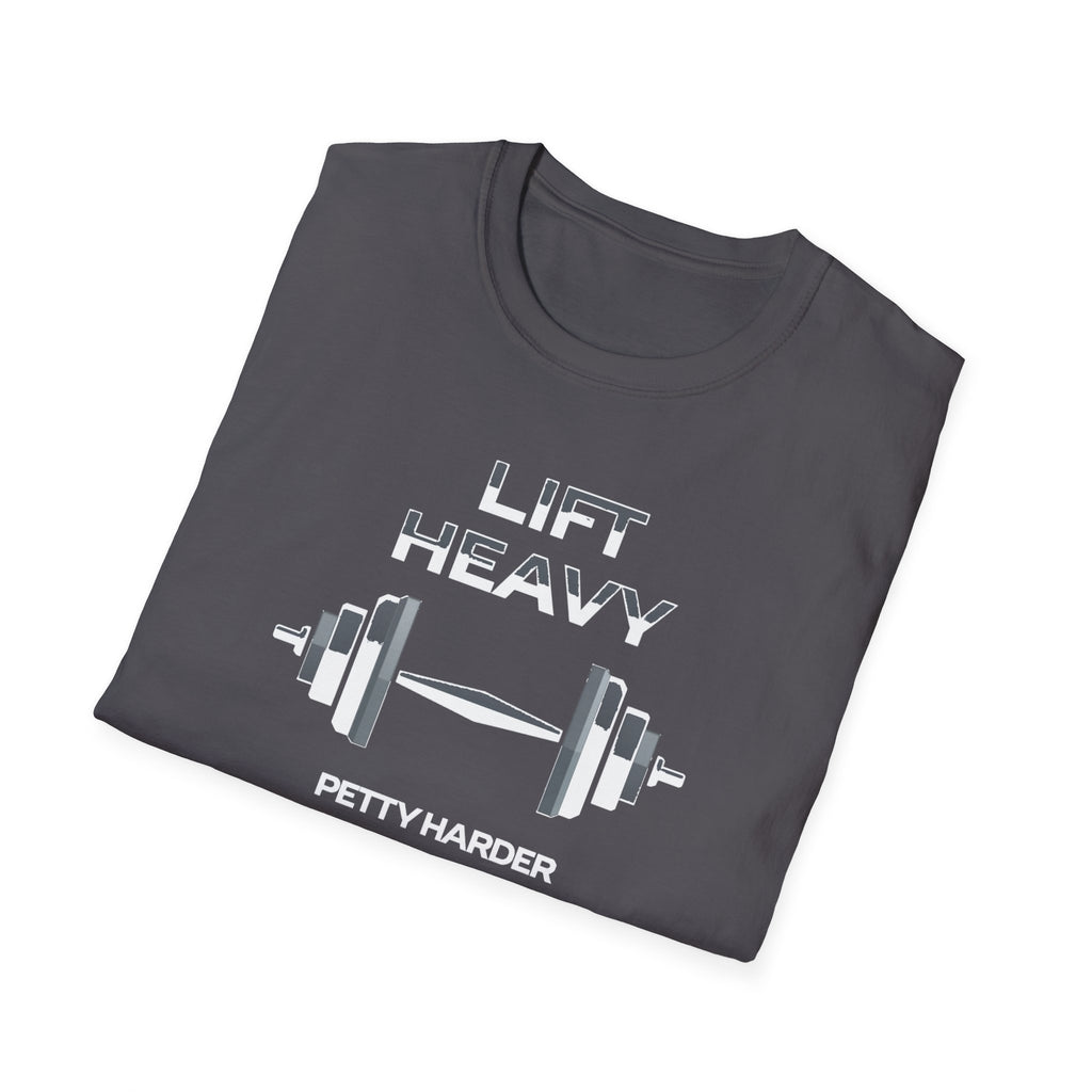 Lift Heavy, Petty Harder (Minimal Edition) T-Shirt