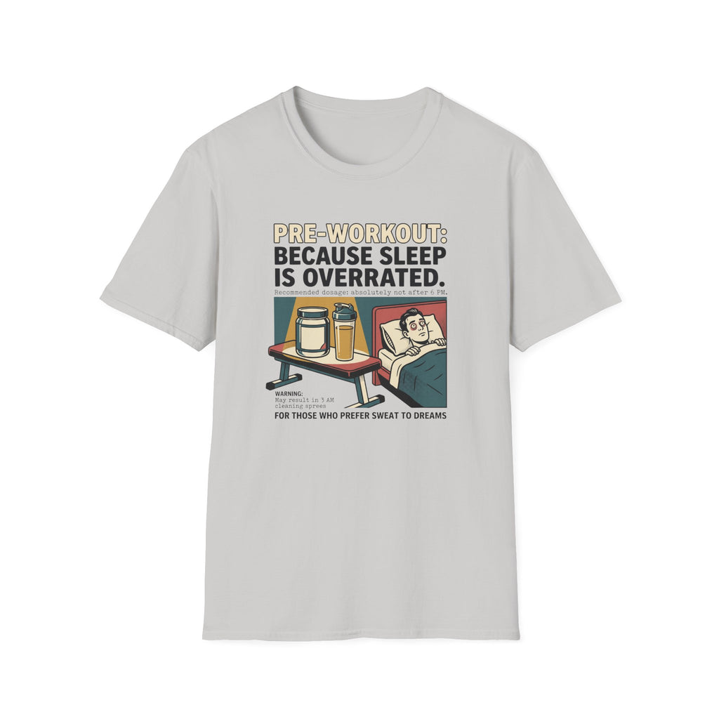 Pre Workout - Because sleep is overrated T-Shirt