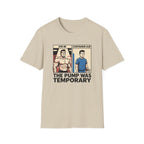 The pump was temporary T-Shirt