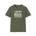I Paused My Bulk to Be Here – Script & Shaker Edition T-Shirt