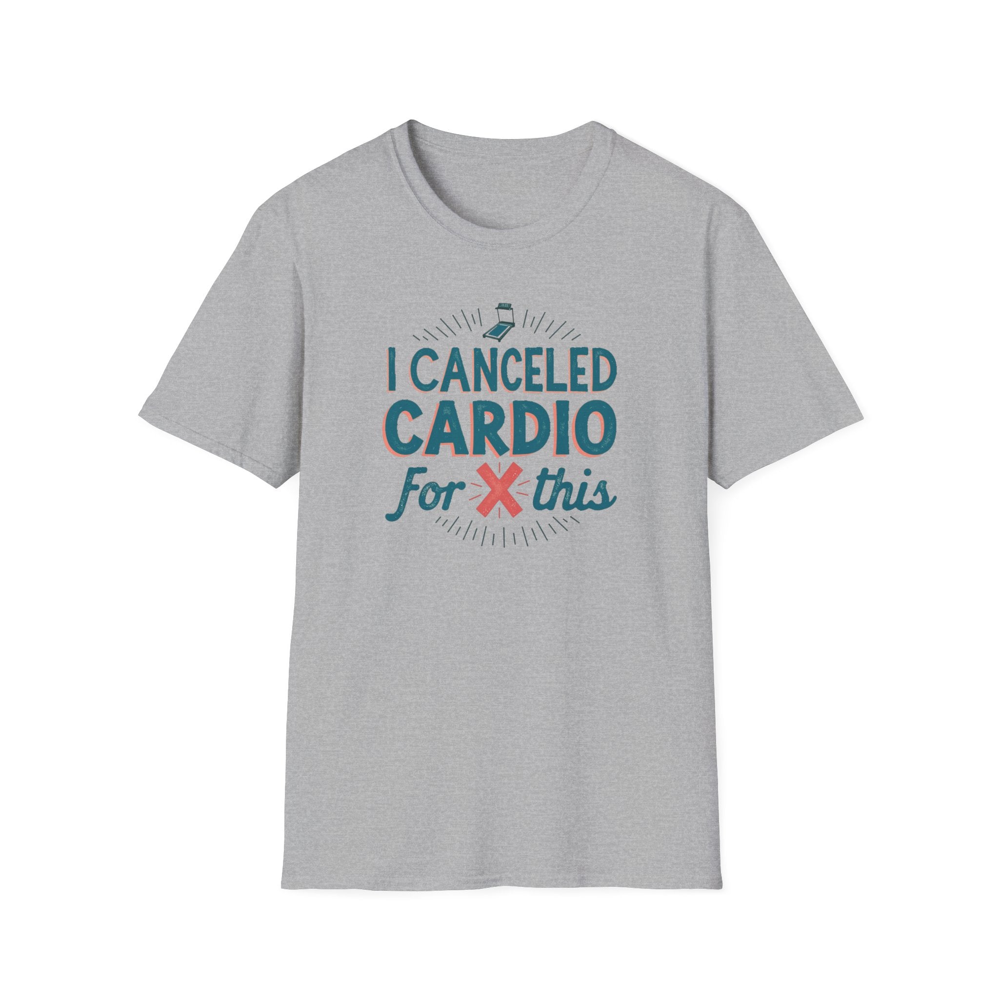 I Canceled Cardio for This? T-Shirt