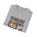 Pre Workout - Because sleep is overrated T-Shirt