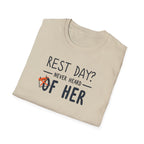 Rest Day? Never Heard of Her T-Shirt