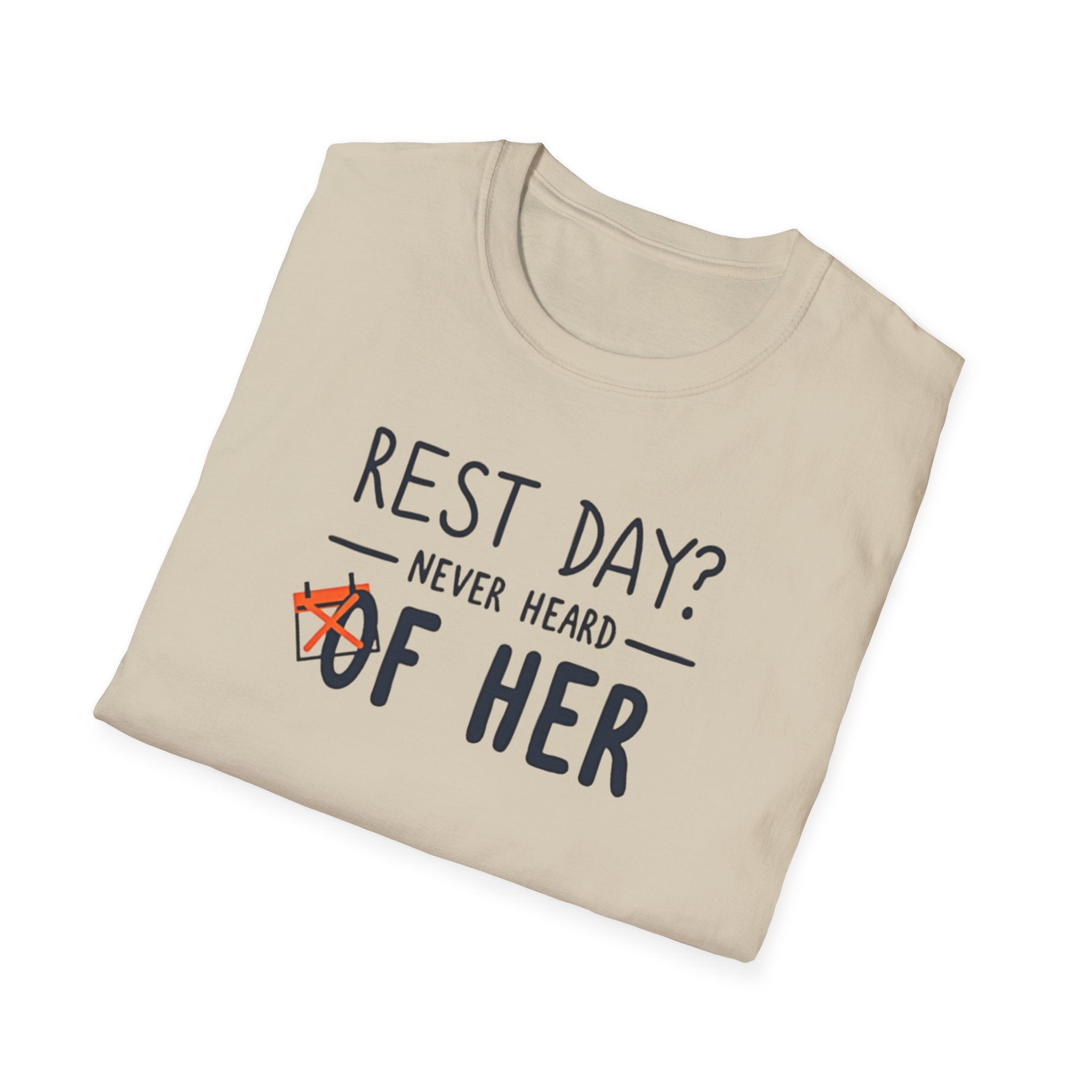 Rest Day? Never Heard of Her T-Shirt