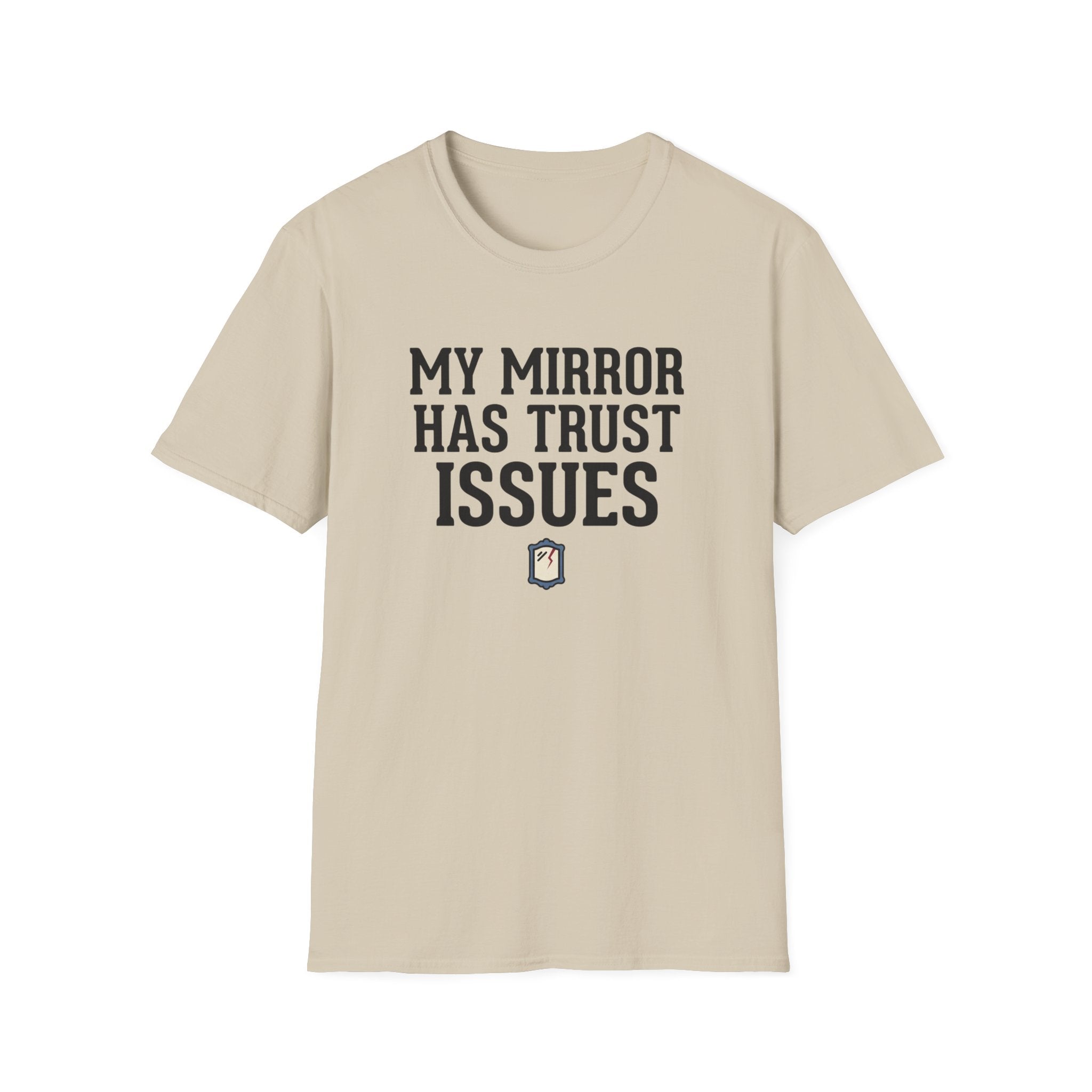 My mirror has trust issues T-Shirt