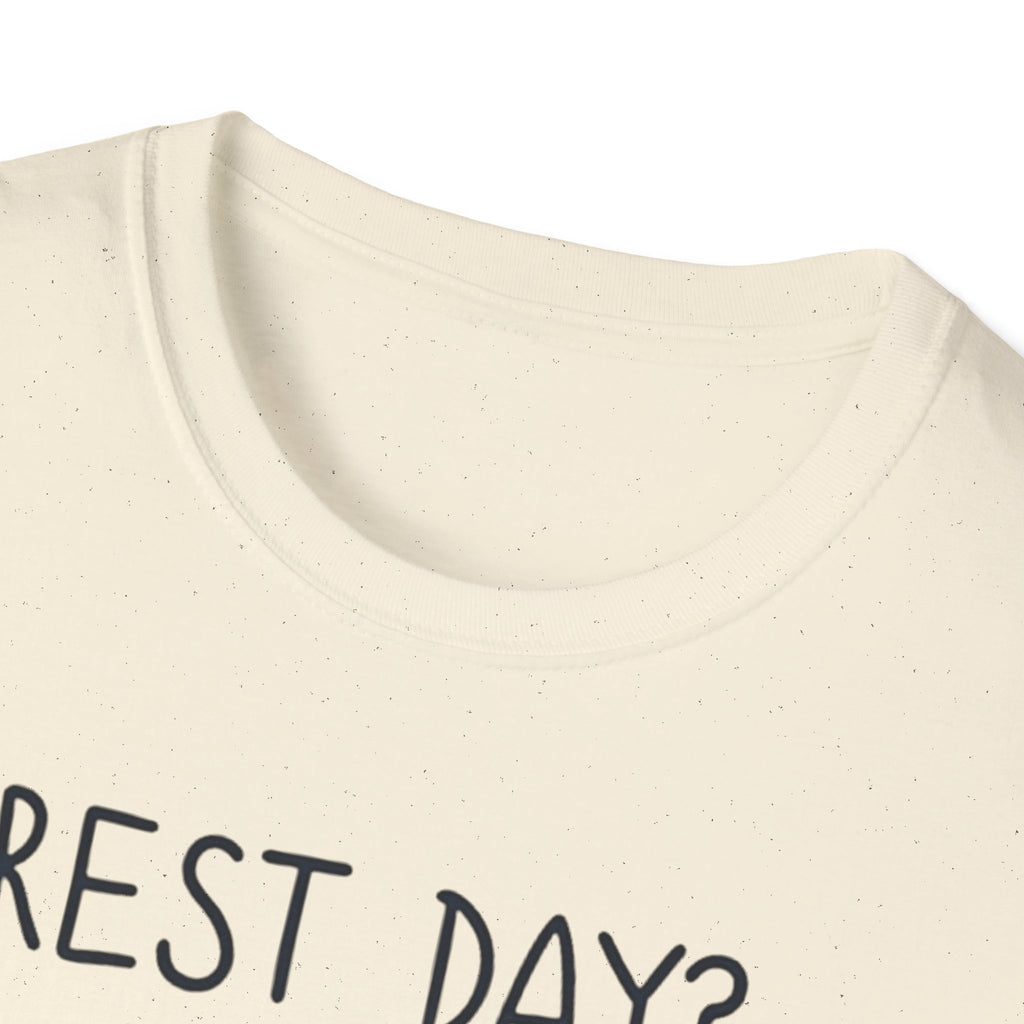 Rest Day? Never Heard of Her T-Shirt