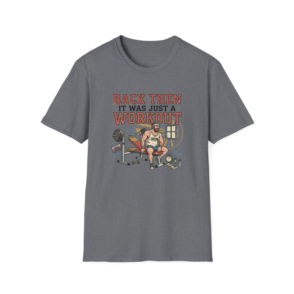 Back then, it was just a workout T-Shirt