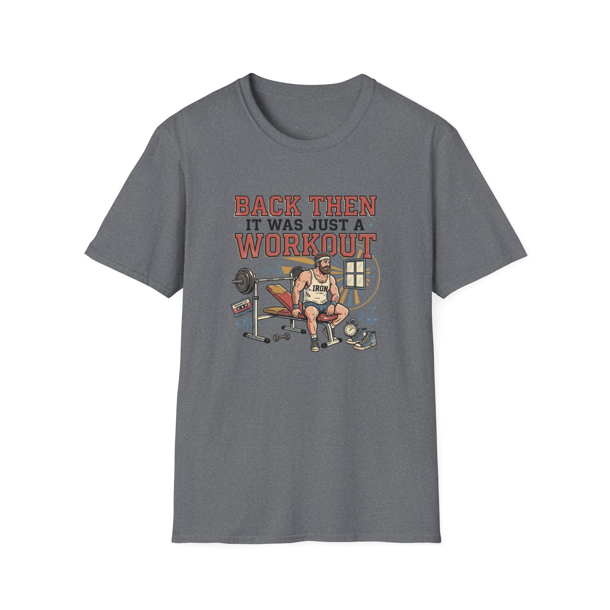 Back then, it was just a workout T-Shirt