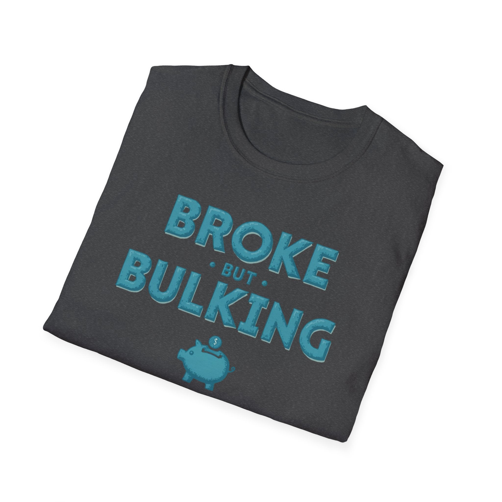 Broke But Bulking – Piggy Bank Edition T-Shirt