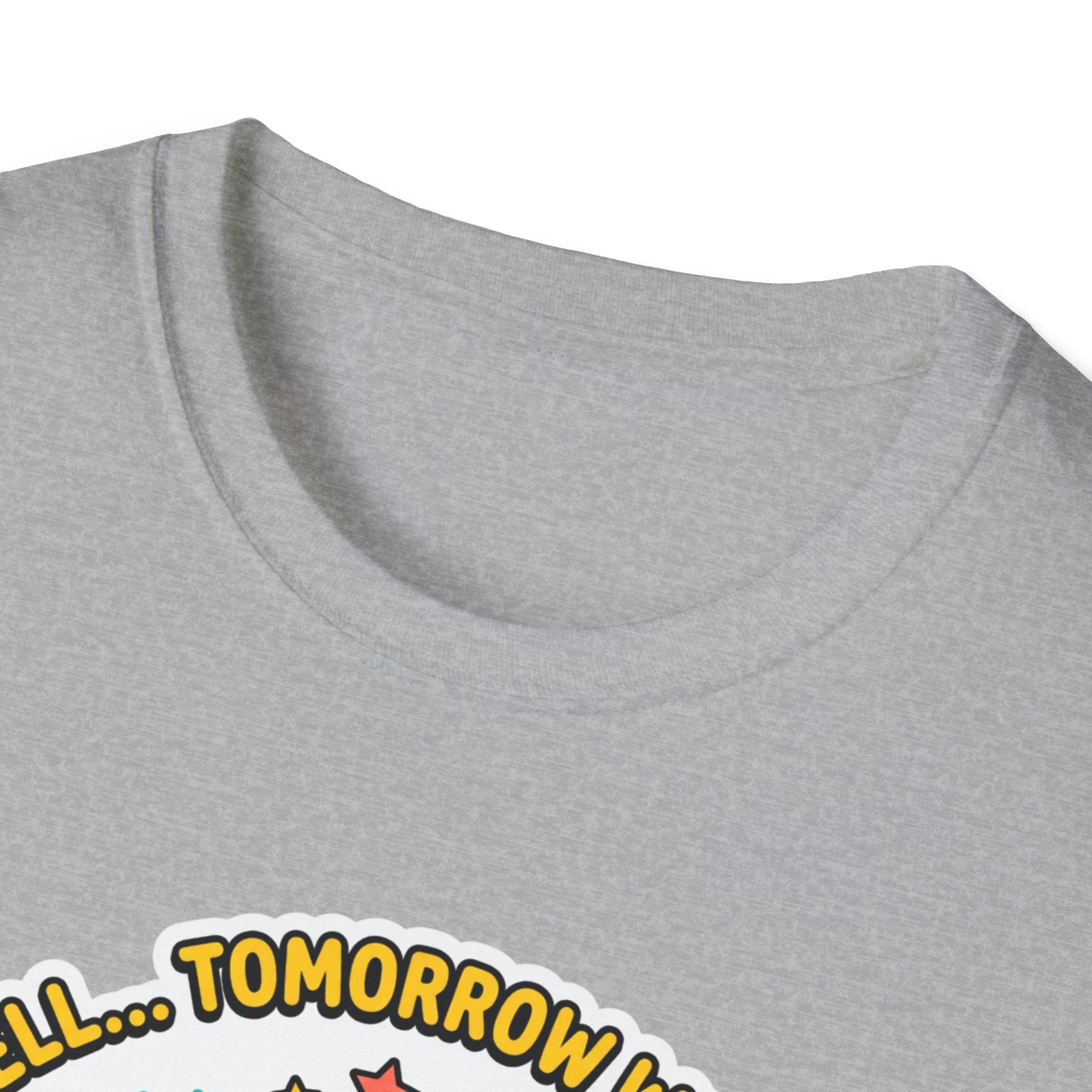 Well - Tomorrow we lift T-Shirt