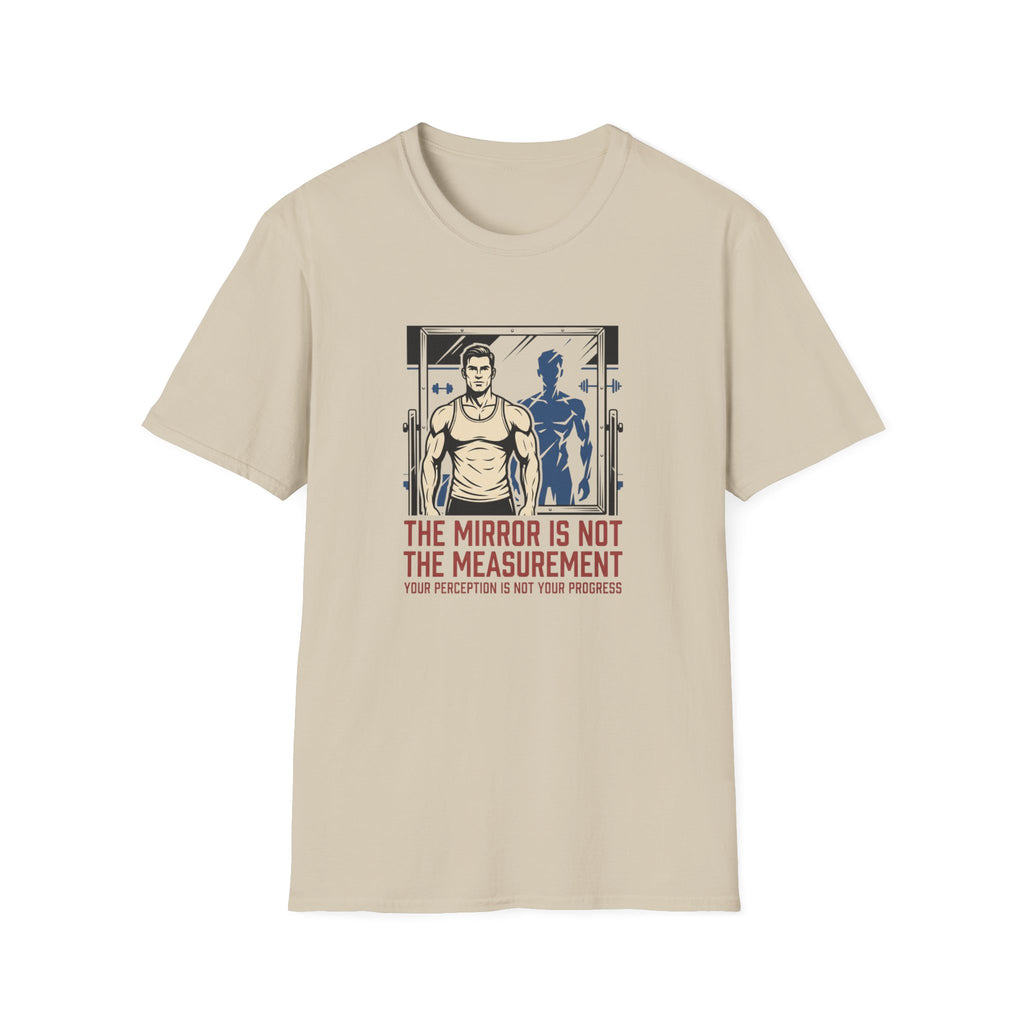 Mirror is not the measurement T-Shirt