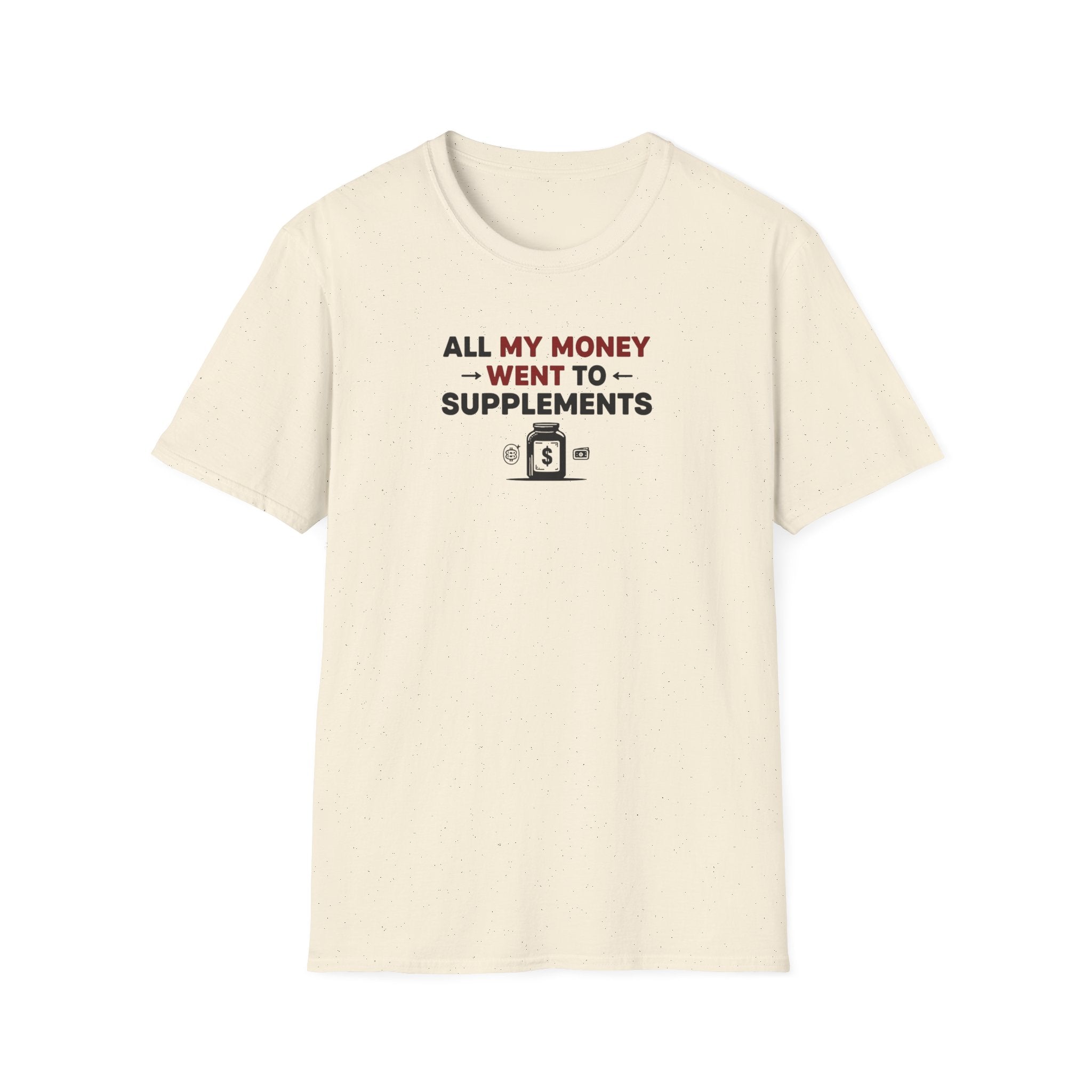 All My Money Went to Supplements T-Shirt