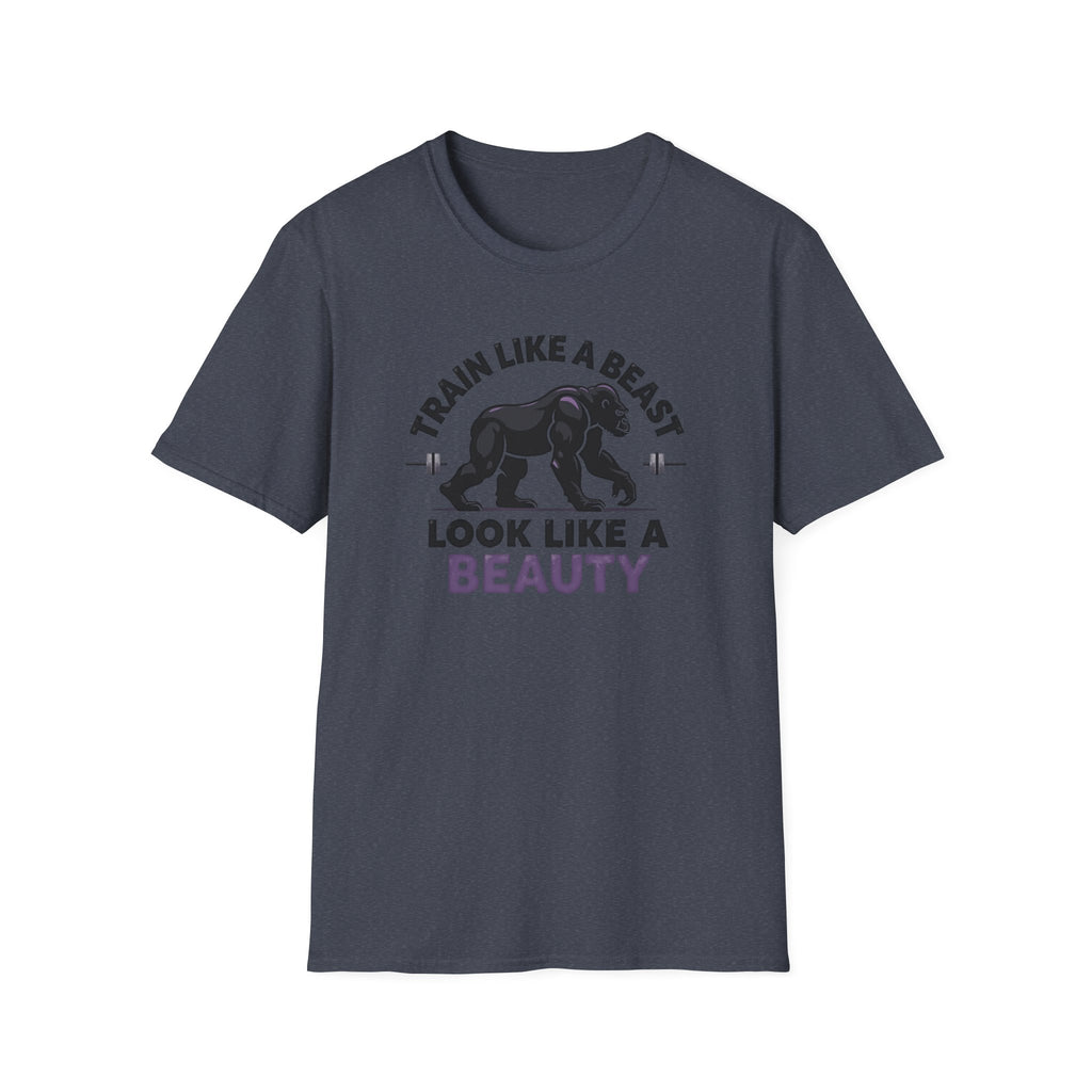 Train Like a Beast, Look Like a Beauty T-Shirt