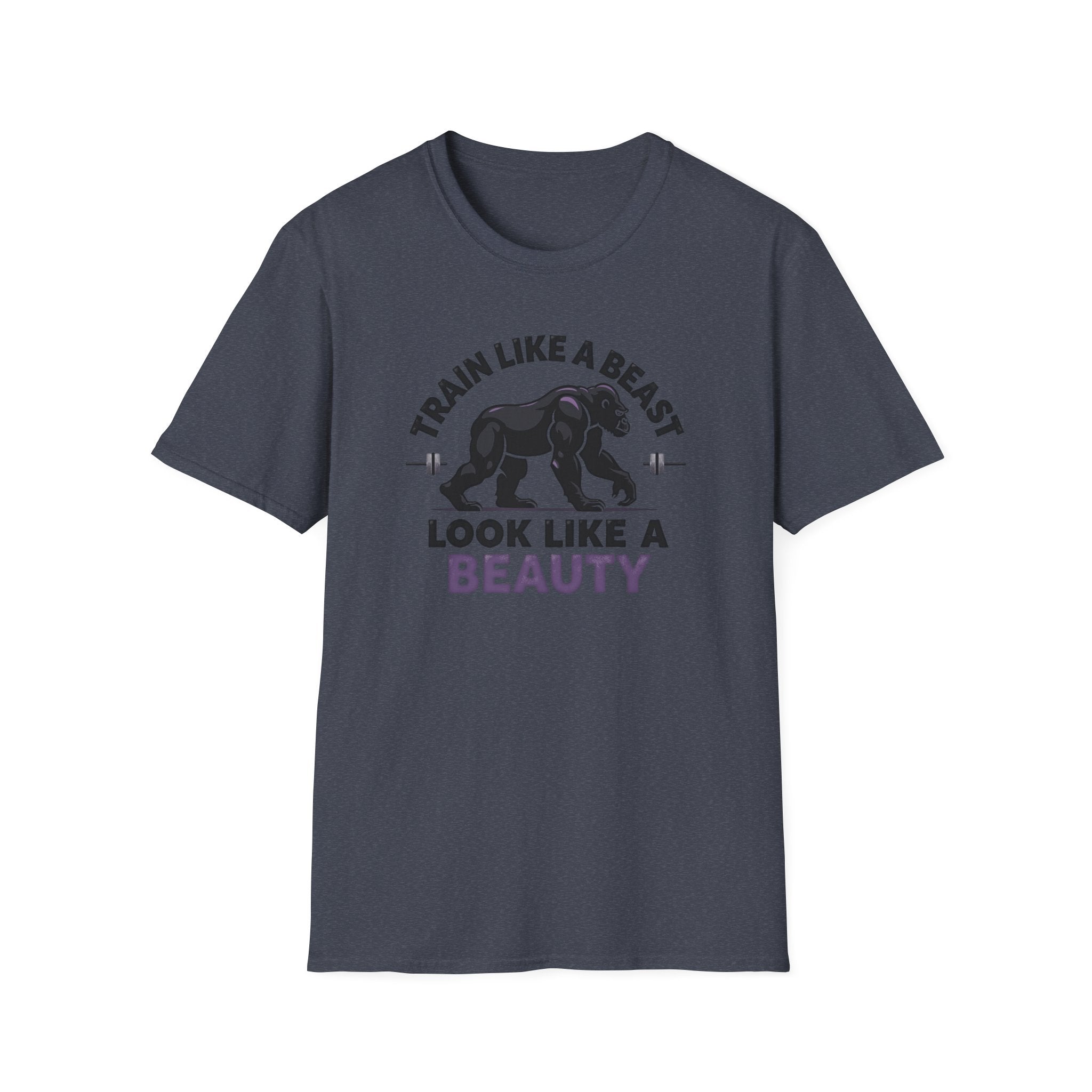 Train Like a Beast, Look Like a Beauty T-Shirt