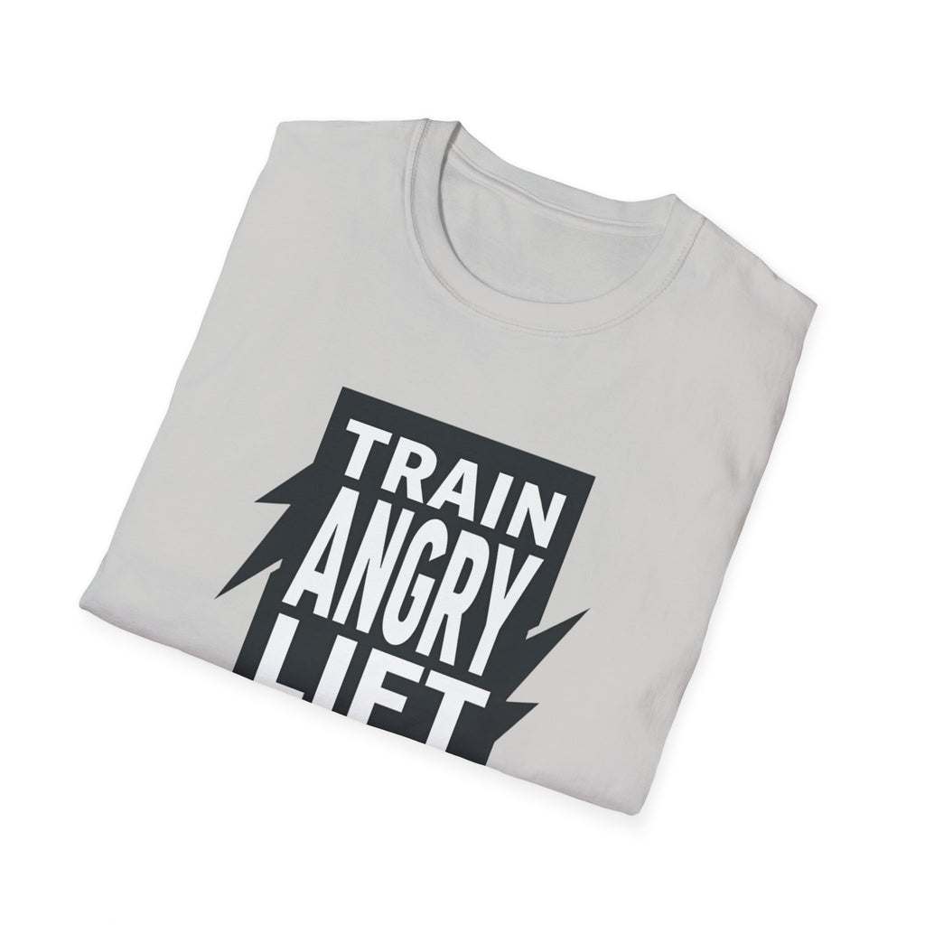 Train Angry lift heavier T-Shirt