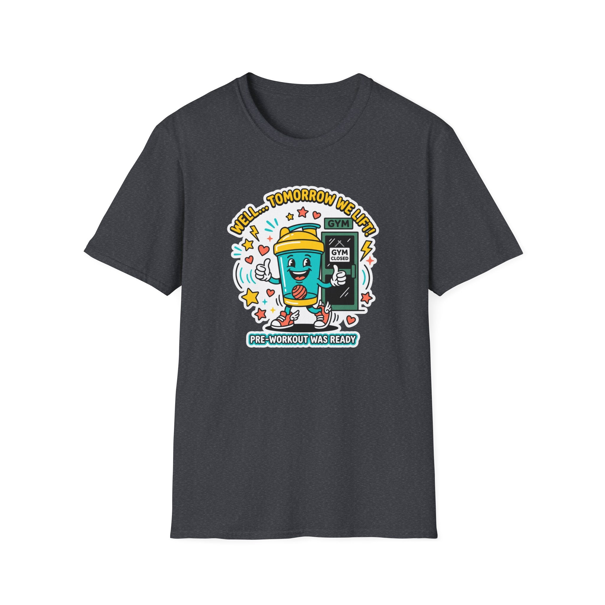 Well - Tomorrow we lift T-Shirt