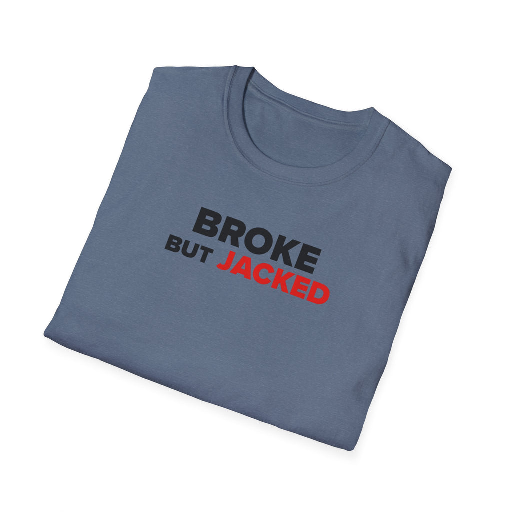 Broke But Jacked T-Shirt