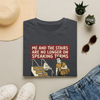 Me and stairs - not on speaking terms T-Shirt