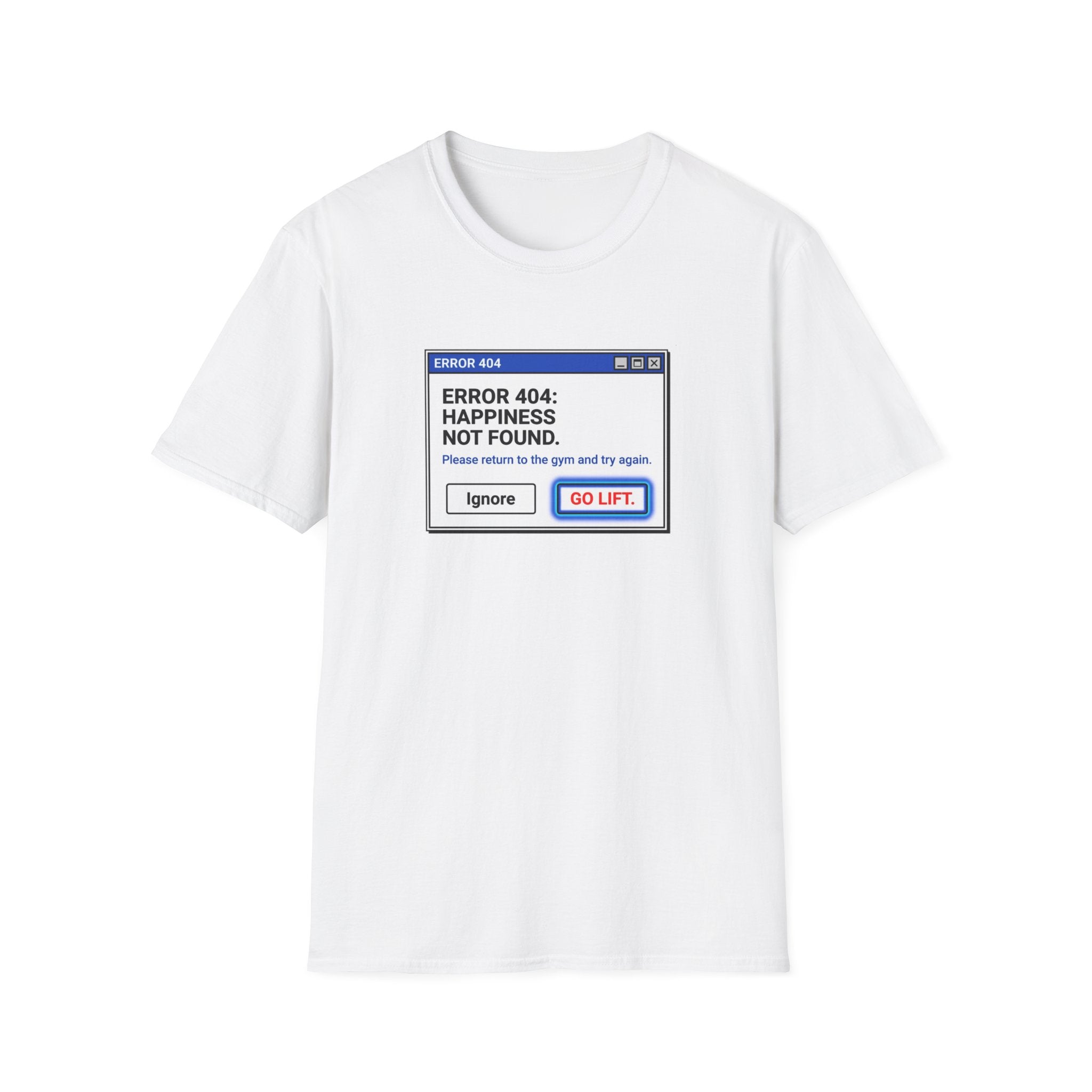 Error 404 - Happiness Without Gym T-Shirt