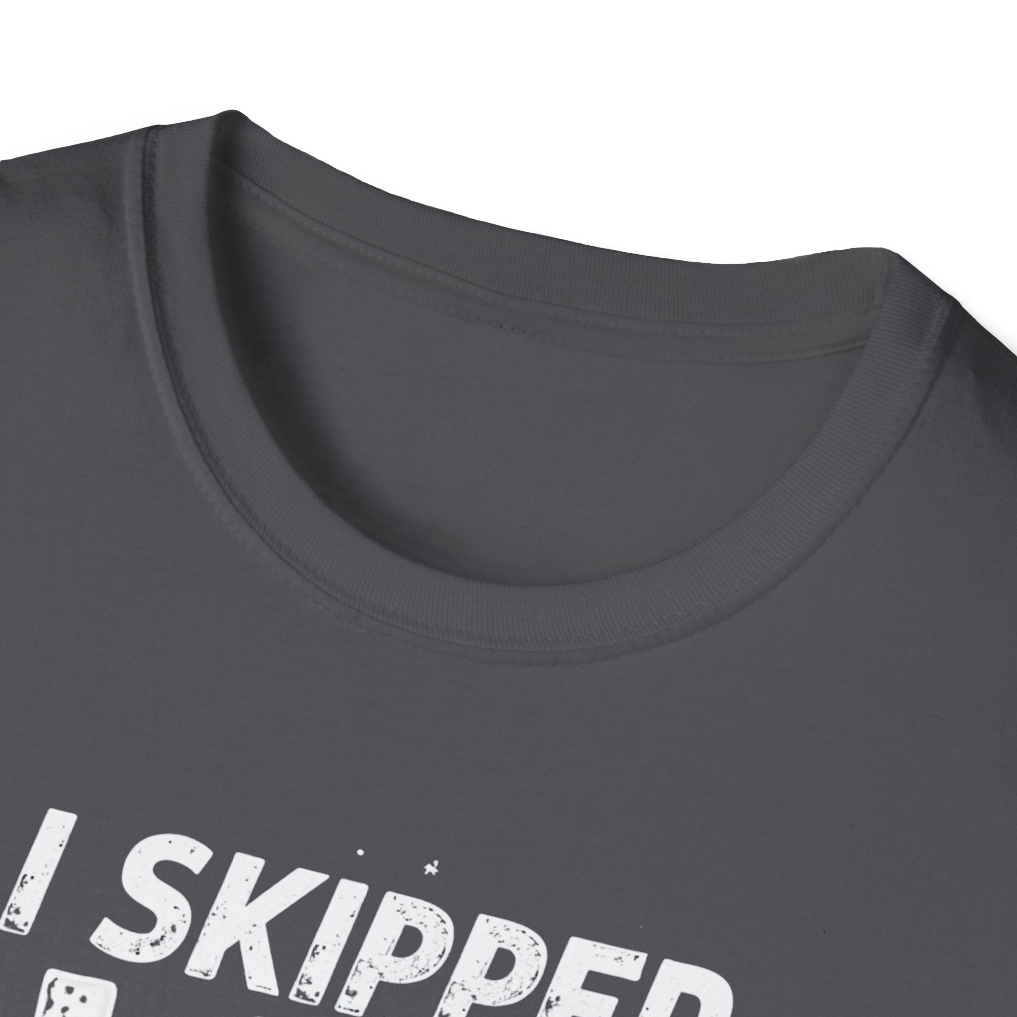 I Skipped Leg Day to Be Here – Stick-Leg Statement T-Shirt