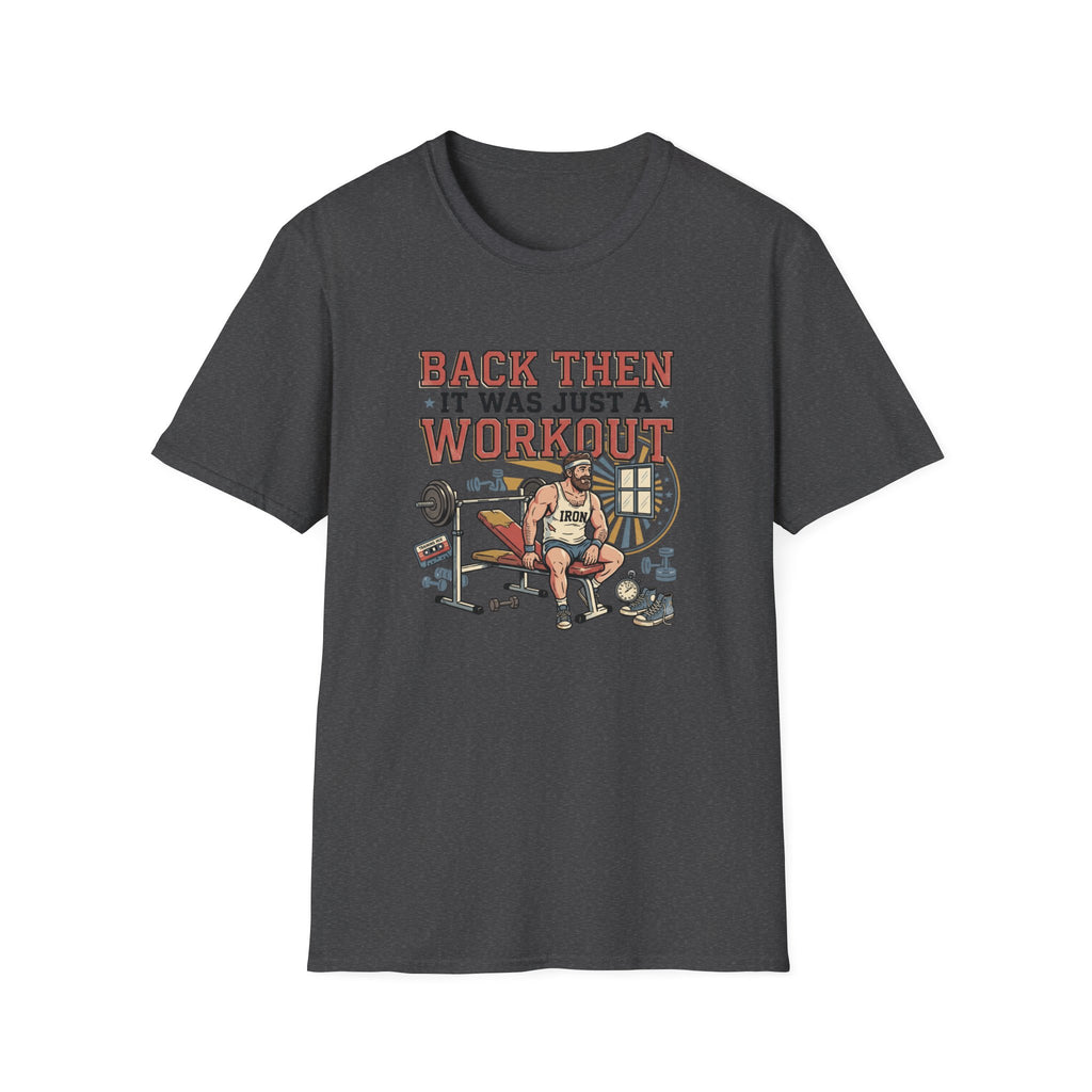 Back then, it was just a workout T-Shirt
