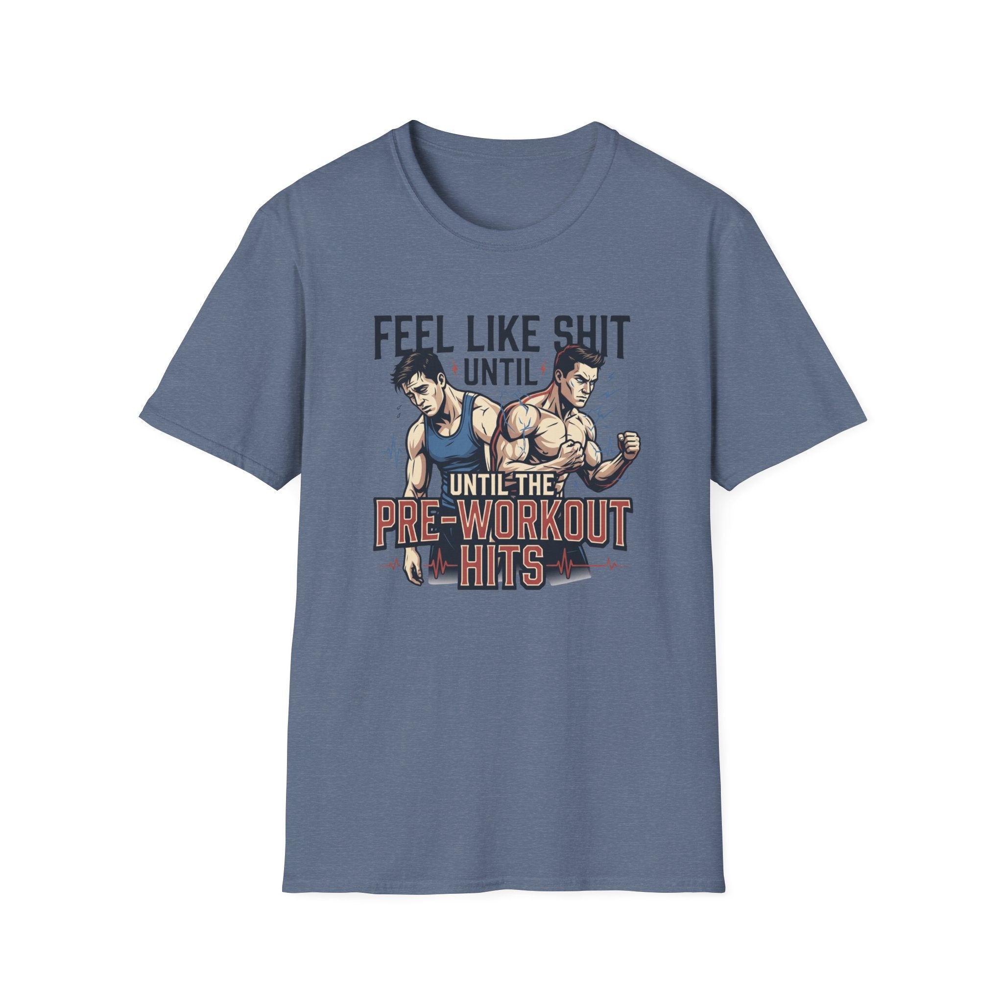 Feel Like shit until pre hits - Graphic T-Shirt